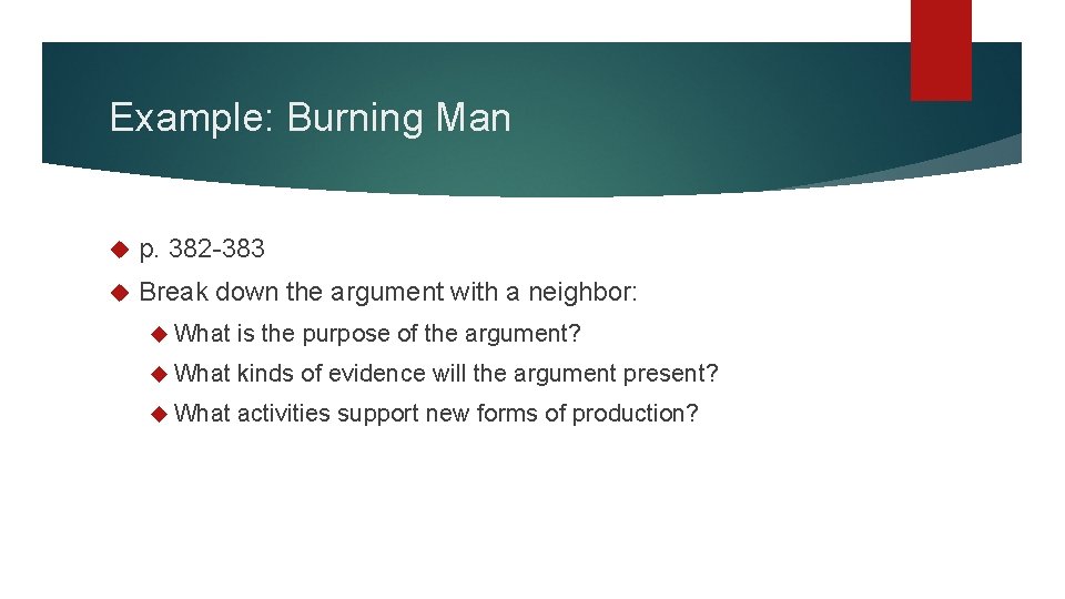 Example: Burning Man p. 382 -383 Break down the argument with a neighbor: What