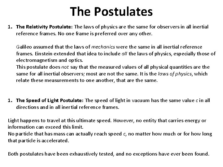 The Postulates 1. The Relativity Postulate: The laws of physics are the same for