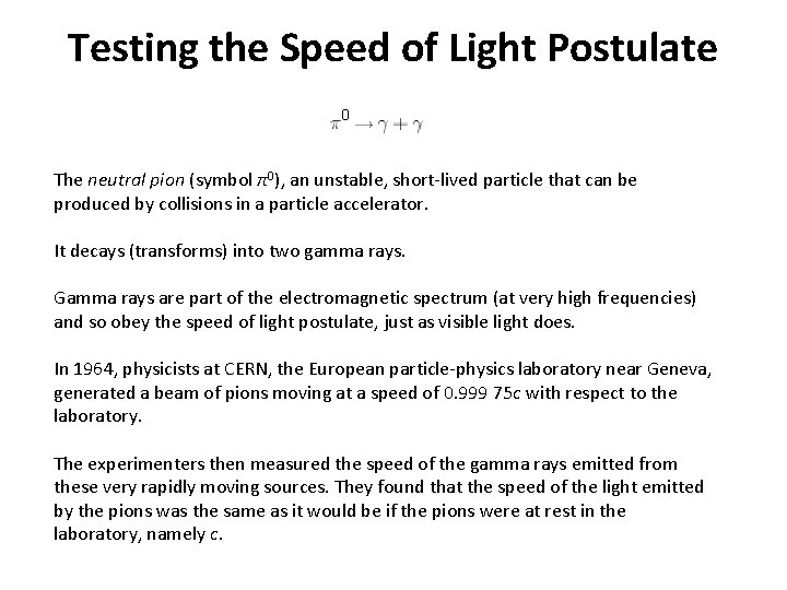 Testing the Speed of Light Postulate The neutral pion (symbol π0), an unstable, short-lived