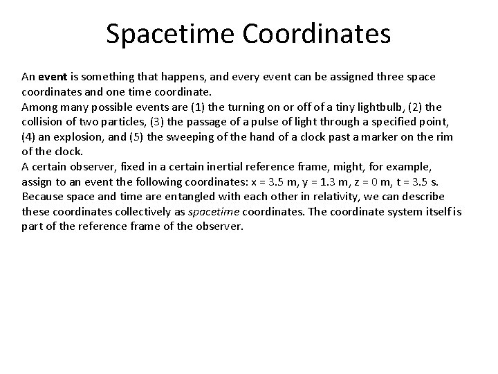 Spacetime Coordinates An event is something that happens, and every event can be assigned