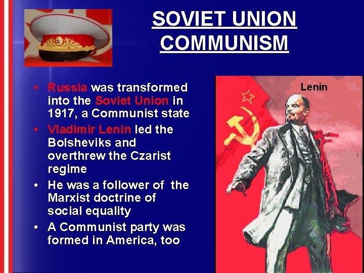 SOVIET UNION COMMUNISM • Russia was transformed into the Soviet Union in 1917, a