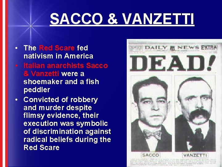 SACCO & VANZETTI • The Red Scare fed nativism in America • Italian anarchists