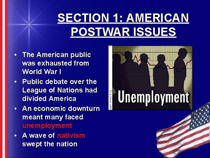 SECTION 1: AMERICAN POSTWAR ISSUES • The American public was exhausted from World War