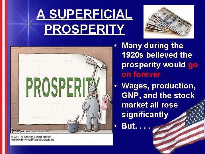 A SUPERFICIAL PROSPERITY • Many during the 1920 s believed the prosperity would go