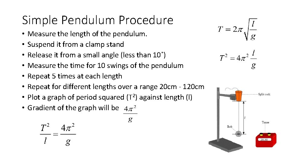 Simple Pendulum Procedure • • Measure the length of the pendulum. Suspend it from