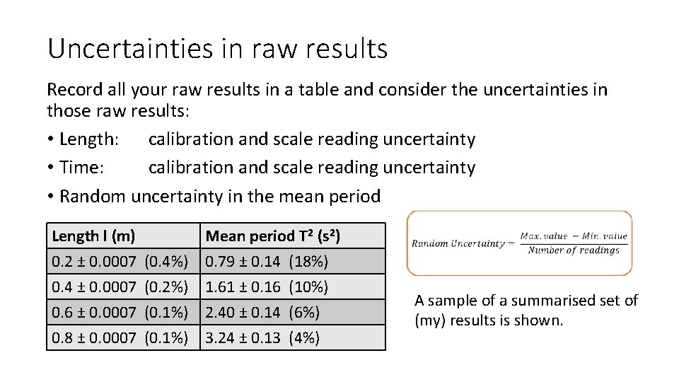 Uncertainties in raw results Record all your raw results in a table and consider