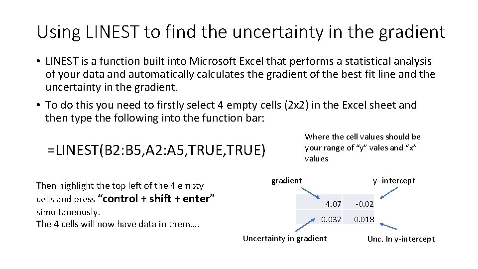 Using LINEST to find the uncertainty in the gradient • LINEST is a function