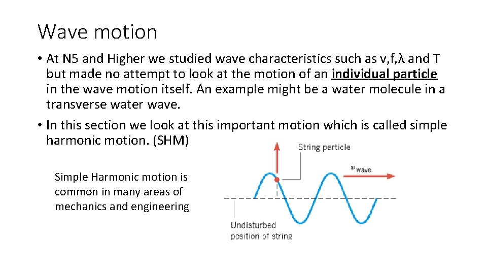 Wave motion • At N 5 and Higher we studied wave characteristics such as