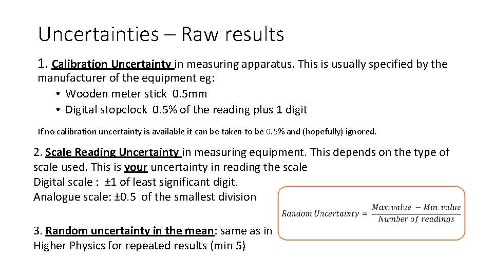 Uncertainties – Raw results 1. Calibration Uncertainty in measuring apparatus. This is usually specified