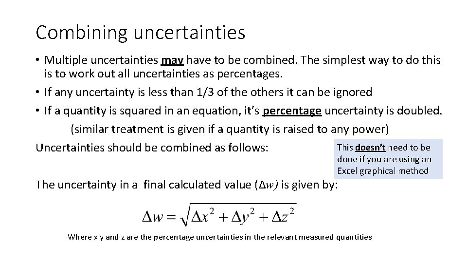 Combining uncertainties • Multiple uncertainties may have to be combined. The simplest way to