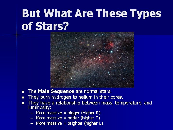 But What Are These Types of Stars? n n n The Main Sequence are