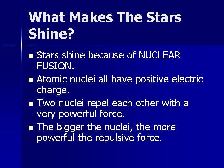 What Makes The Stars Shine? Stars shine because of NUCLEAR FUSION. n Atomic nuclei