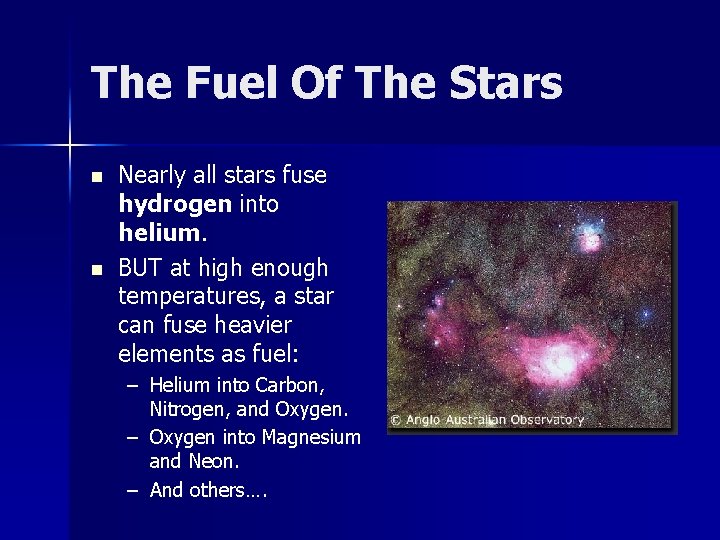 The Fuel Of The Stars n n Nearly all stars fuse hydrogen into helium.