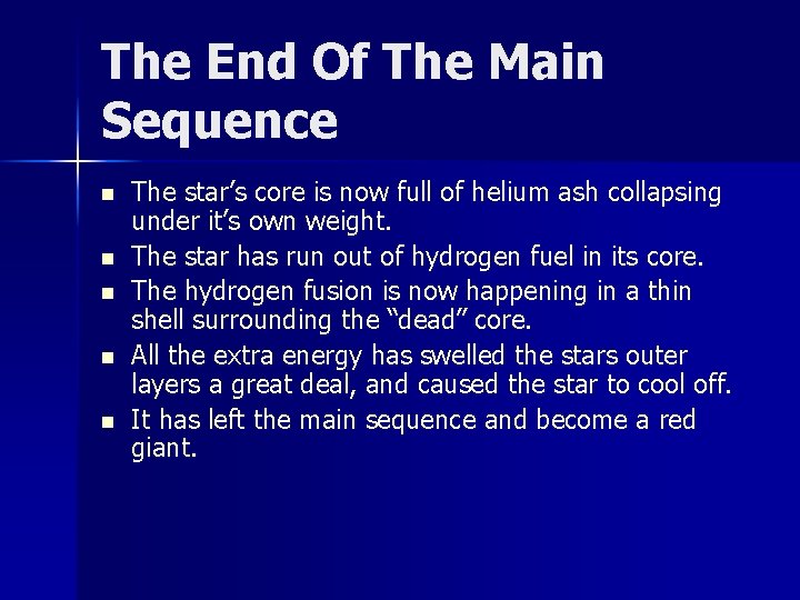 The End Of The Main Sequence n n n The star’s core is now
