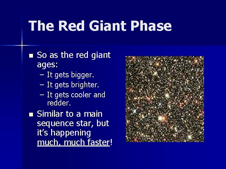 The Red Giant Phase n So as the red giant ages: – – –