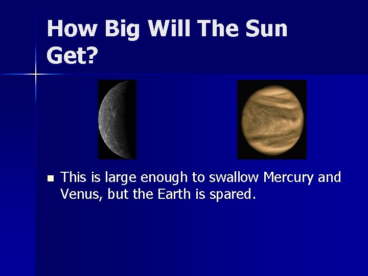 How Big Will The Sun Get? n This is large enough to swallow Mercury