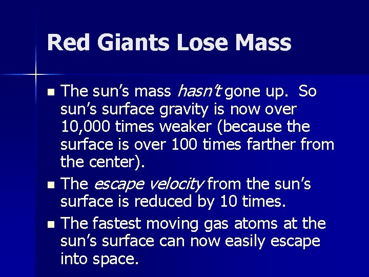 Red Giants Lose Mass The sun’s mass hasn’t gone up. So sun’s surface gravity