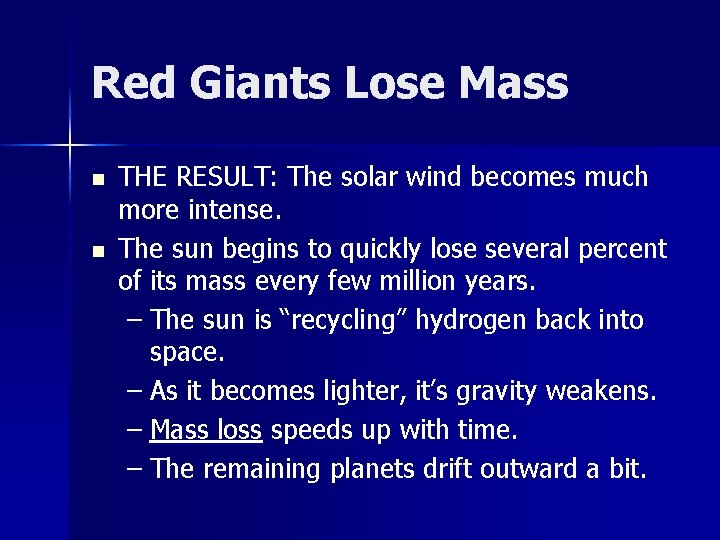 Red Giants Lose Mass n n THE RESULT: The solar wind becomes much more