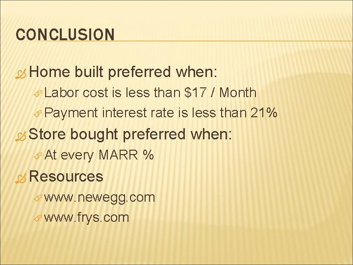 CONCLUSION Home built preferred when: Labor cost is less than $17 / Month Payment