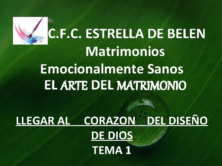 C. F. C. ESTRELLA DE BELEN Matrimonios Emocionalmente Sanos EL ARTE DEL MATRIMONIO LLEGAR