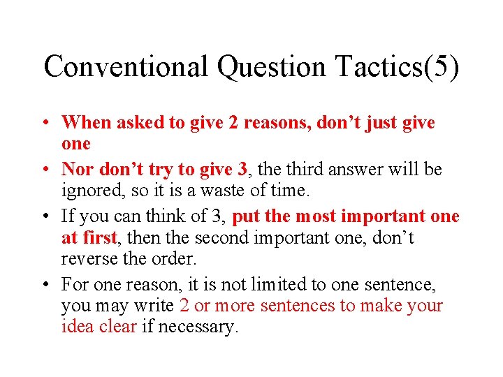 Conventional Question Tactics(5) • When asked to give 2 reasons, don’t just give one