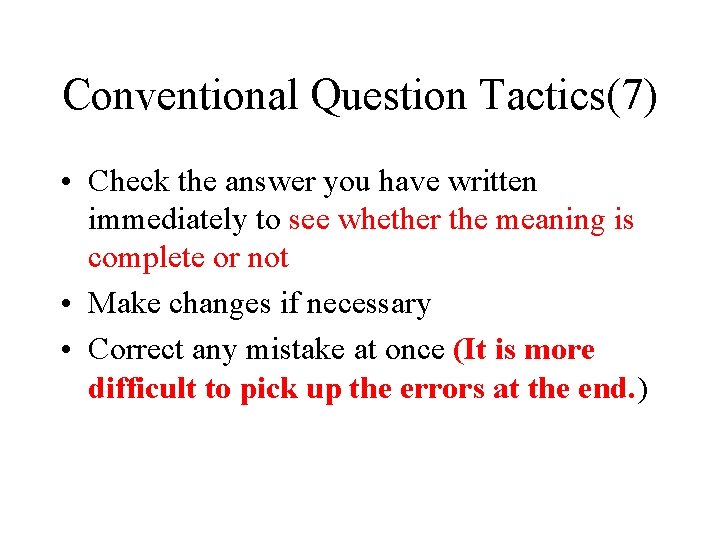 Conventional Question Tactics(7) • Check the answer you have written immediately to see whether