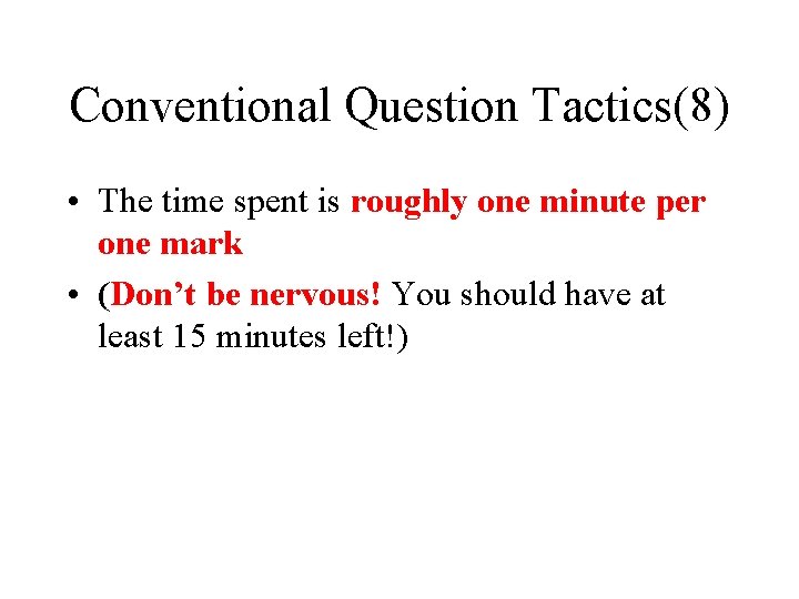 Conventional Question Tactics(8) • The time spent is roughly one minute per one mark