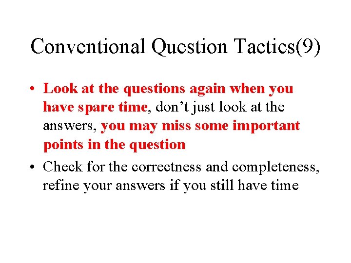 Conventional Question Tactics(9) • Look at the questions again when you have spare time,