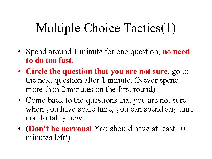 Multiple Choice Tactics(1) • Spend around 1 minute for one question, no need to