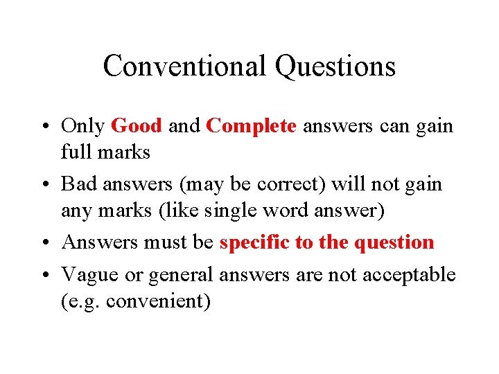 Conventional Questions • Only Good and Complete answers can gain full marks • Bad