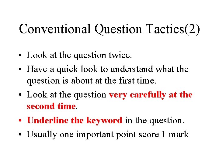 Conventional Question Tactics(2) • Look at the question twice. • Have a quick look