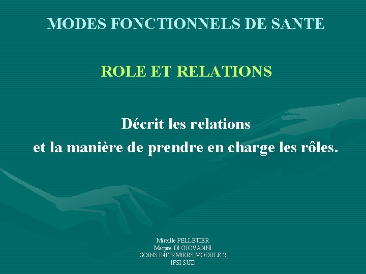 MODES FONCTIONNELS DE SANTE ROLE ET RELATIONS Décrit les relations et la manière de MODES FONCTIONNELS DE SANTE ROLE ET RELATIONS Décrit les relations et la manière de