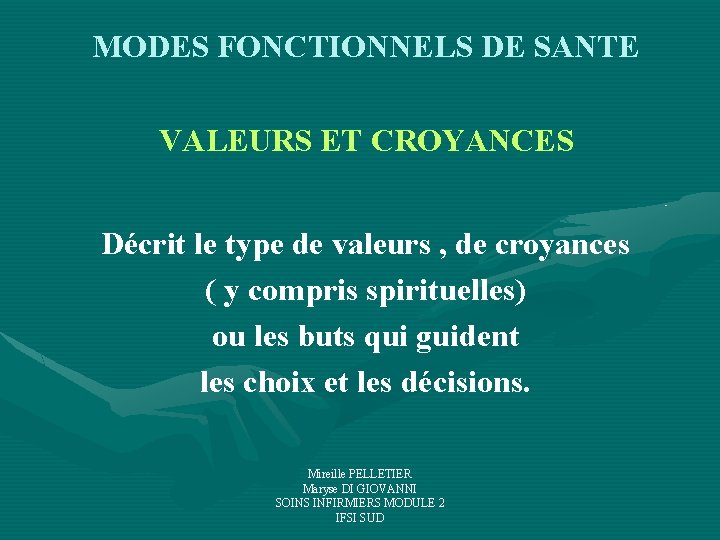 MODES FONCTIONNELS DE SANTE VALEURS ET CROYANCES Décrit le type de valeurs , de MODES FONCTIONNELS DE SANTE VALEURS ET CROYANCES Décrit le type de valeurs , de