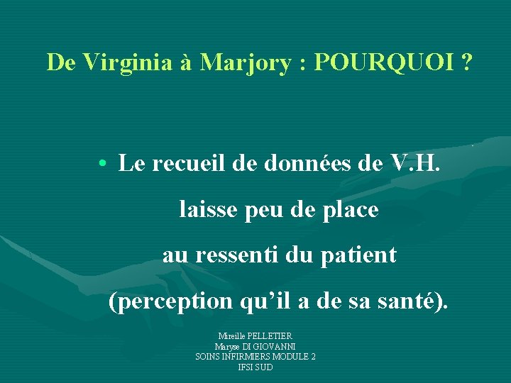 De Virginia à Marjory : POURQUOI ? • Le recueil de données de V. De Virginia à Marjory : POURQUOI ? • Le recueil de données de V.