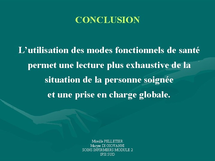 CONCLUSION L’utilisation des modes fonctionnels de santé permet une lecture plus exhaustive de la CONCLUSION L’utilisation des modes fonctionnels de santé permet une lecture plus exhaustive de la
