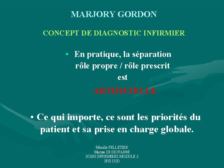 MARJORY GORDON CONCEPT DE DIAGNOSTIC INFIRMIER • En pratique, la séparation rôle propre / MARJORY GORDON CONCEPT DE DIAGNOSTIC INFIRMIER • En pratique, la séparation rôle propre /