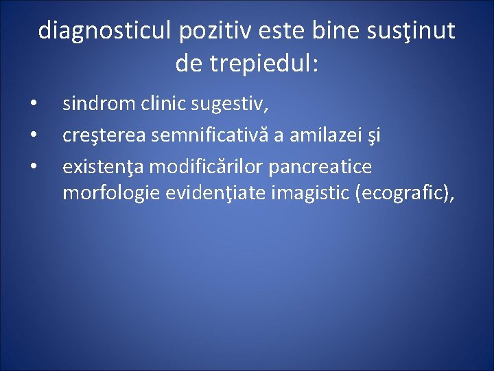 diagnosticul pozitiv este bine susţinut de trepiedul: • • • sindrom clinic sugestiv, creşterea