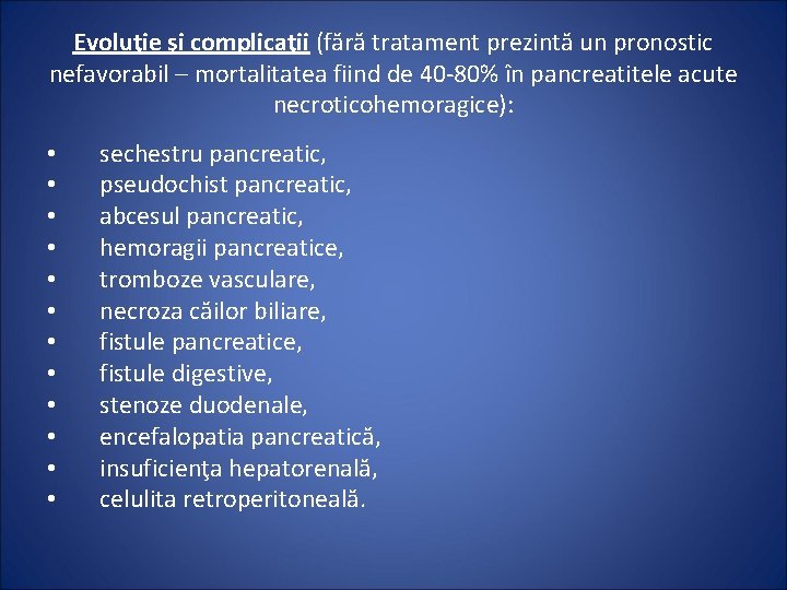 Evoluţie şi complicaţii (fără tratament prezintă un pronostic nefavorabil – mortalitatea fiind de 40