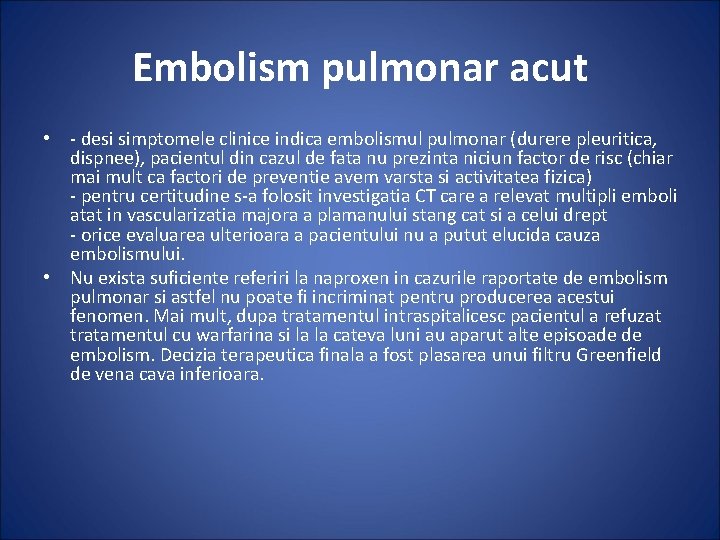 Embolism pulmonar acut • - desi simptomele clinice indica embolismul pulmonar (durere pleuritica, dispnee),