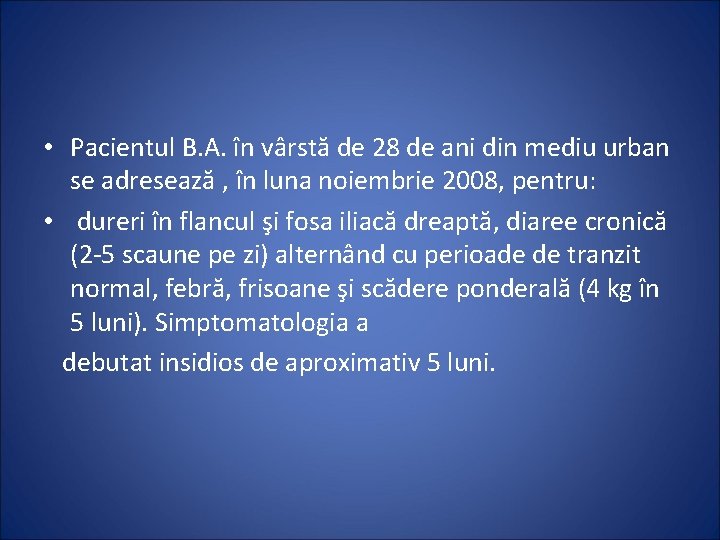  • Pacientul B. A. în vârstă de 28 de ani din mediu urban