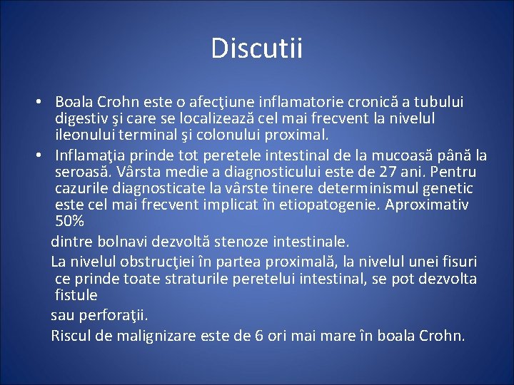 Discutii • Boala Crohn este o afecţiune inflamatorie cronică a tubului digestiv şi care
