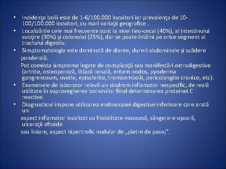  • Incidenţa bolii este de 1 -6/100. 000 locuitori iar prevalenţa de 10100/100.