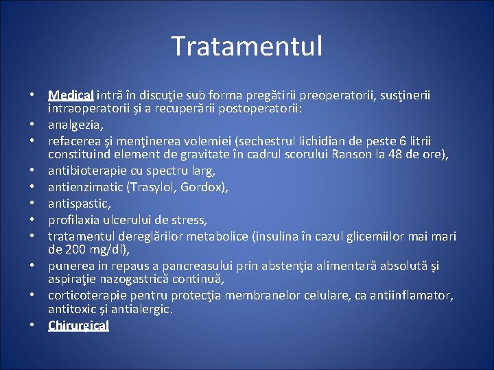 Tratamentul • Medical intră în discuţie sub forma pregătirii preoperatorii, susţinerii intraoperatorii şi a