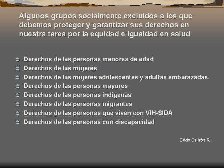 Algunos grupos socialmente excluidos a los que debemos proteger y garantizar sus derechos en