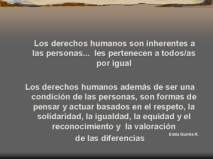 Los derechos humanos son inherentes a las personas. . . les pertenecen a todos/as