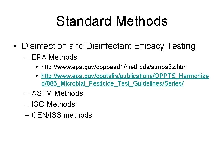 Standard Methods • Disinfection and Disinfectant Efficacy Testing – EPA Methods • http: //www.