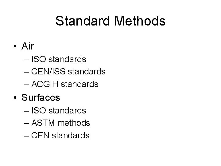 Standard Methods • Air – ISO standards – CEN/ISS standards – ACGIH standards •