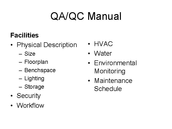 QA/QC Manual Facilities • Physical Description – – – Size Floorplan Benchspace Lighting Storage