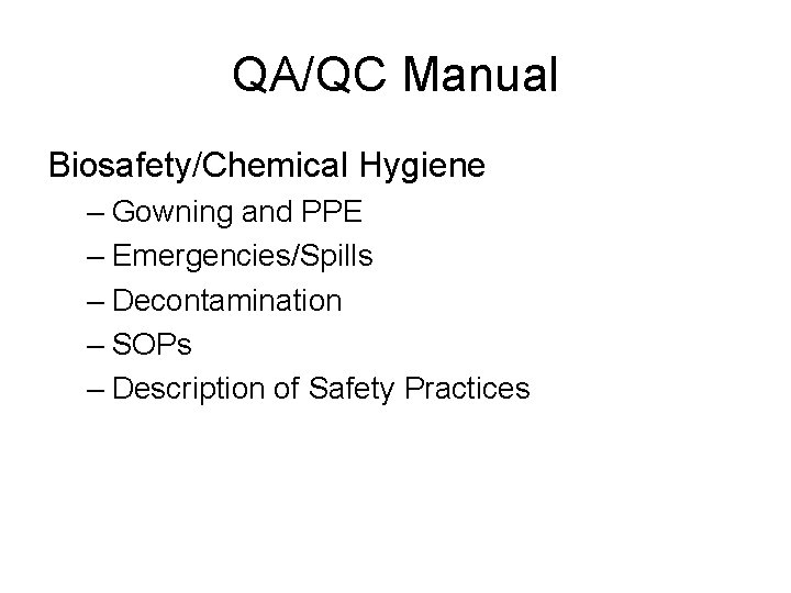 QA/QC Manual Biosafety/Chemical Hygiene – Gowning and PPE – Emergencies/Spills – Decontamination – SOPs
