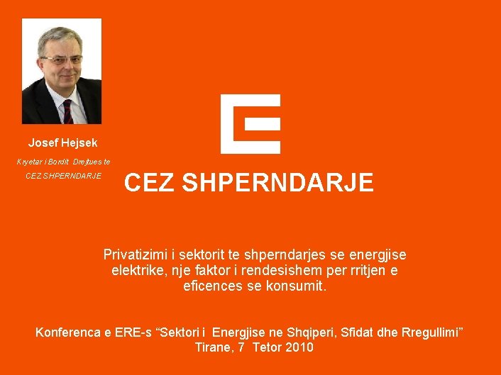 Josef Hejsek Kryetar i Bordit Drejtues te CEZ SHPERNDARJE Privatizimi i sektorit te shperndarjes